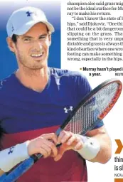  ?? REUTERS ?? Murray hasn’t played in a year.