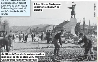  ?? ?? Az M1-es, M7-es közös szakasza akkor még csak az M7-es eleje volt,
Osztapenko kapitány szobrával