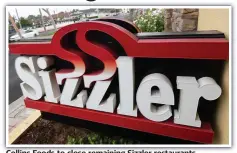  ??  ?? Collins Foods to close remaining Sizzler restaurant­s.