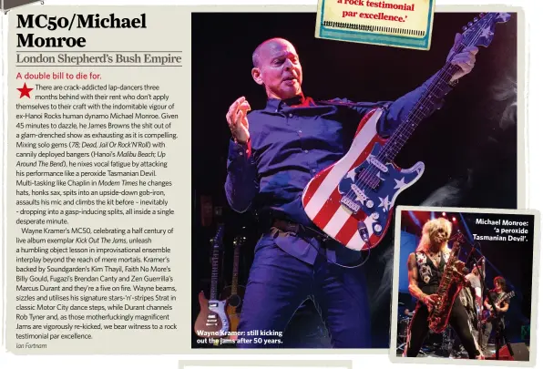  ??  ?? Wayne Kramer: still kicking out the jams after 50 years. Michael Monroe:‘a peroxide Tasmanian Devil’.