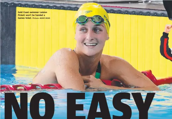  ?? Picture: ADAM HEAD ?? Gold Coast swimmer Leiston Pickett won’t be handed a Games ticket.