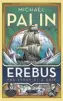  ??  ?? Erebus: The Story of a Ship By Michael Palin Hutchinson, 334pp, £20