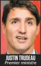  ??  ?? JUSTIN TRUDEAU Premier ministre