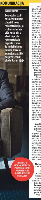  ??  ?? NAPROSTO, MORAM NEGDE DA PODVUČEM CRTU I PREKINEM. ČIST OBRAZ NE ŽELIM DA IZGUBIM