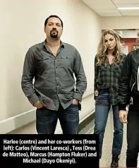  ??  ?? Harlee (centre) and her co-workers (from left): Carlos (Vincent Laresca) , Tess (Drea de Matteo), Marcus (Hampton Fluker) and Michael (Dayo Okeniyi).