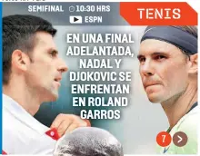  ?? FOTOS: AFP Y EFE ?? SEMIFINAL
TENIS