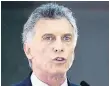  ??  ?? MAURICIO MACRI Presidente de Argentina