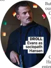  ?? ?? DROLL Evans as sociopath
Hansen