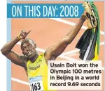  ??  ?? Usain Bolt won the Olympic 100 metres in Beijing in a world record 9.69 seconds