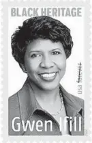  ?? CONTRIBUTE­D ?? The 43rd stamp in the U.S. Postal Service’s Black Heritage series honors journalist Gwen Ifill, who was among the first African Americans to hold prominent positions in both broadcast and print journalism, including at The Evening Sun in Baltimore.