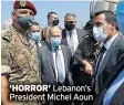  ??  ?? ‘HORROR’ Lebanon’s President Michel Aoun