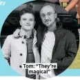  ?? ?? Tom: “They’re magical”