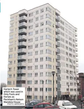  ?? PHOTO: MIRRORPIX ?? Harlech Tower which was used in Only Fools and Horses as Peckham’s Nelson Mandela House