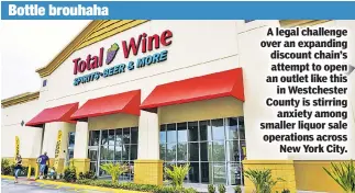  ??  ?? Bottle brouhaha A legal challenge over an expanding discount chain’s attempt to open an outlet like this in Westcheste­r County is stirring anxiety among smaller liquor sale operations across New York City.