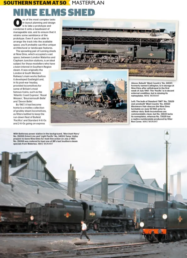  ??  ?? Above: Rebuilt ‘West Country’ No. 34047, formerly named Callington, is in storage at Nine Elms after withdrawal in the first week of July 1967. The ‘Pacific’ is in decent external condition, but is missing its nameplates. MIKE MORANT
Left: The bulk of...