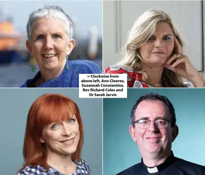  ??  ?? > Clockwise from above left, Ann Cleeves, Susannah Constantin­e, Rev Richard Coles and Dr Sarah Jarvis