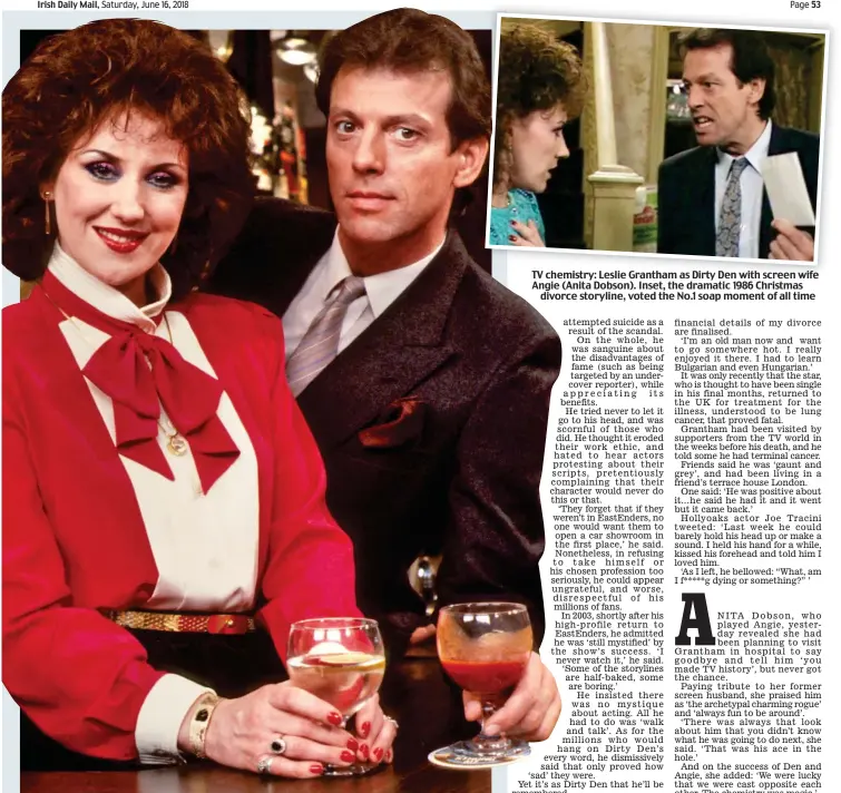  ?? Pictures: BBC PICTURES ARCHIVE ?? TV chemistry: Leslie Grantham as Dirty Den with screen wife Angie (Anita Dobson). Inset, the dramatic 1986 Christmasd­ivorce storyline, voted the No.1 soap moment of all time