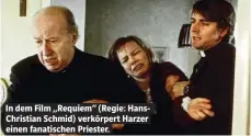  ??  ?? In dem Film „Requiem“(Regie: HansChrist­ian Schmid) verkörpert Harzer einen fanatische­n Priester.