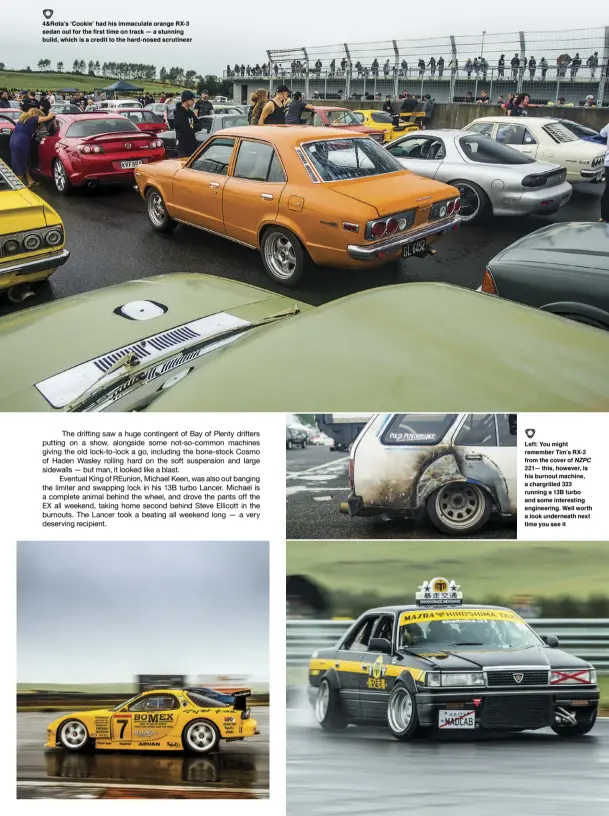  ??  ?? 4&Rota’s ‘Cookie’ had his immaculate orange RX-3 sedan out for the first time on track — a stunning build, which is a credit to the hard-nosed scrutineer Left: You might remember Tim’s RX-2 from the cover of NZPC 221— this, however, is his burnout...