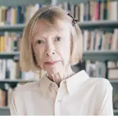  ?? KATHY WILLENS/AP 2005 ?? Joan Didion called her own worldview“fundamenta­lly pessimisti­c.”