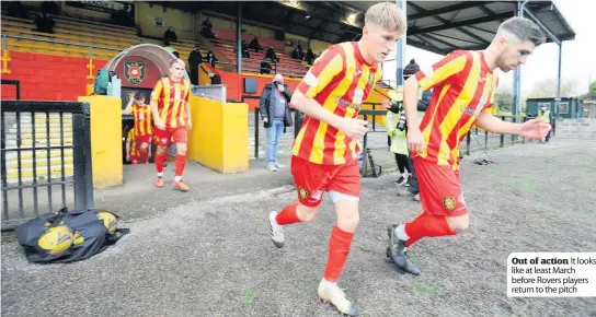  ??  ?? Out of action It looks like at least March before Rovers players return to the pitch