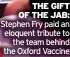  ?? ?? THE GIFT OF THE JAB: Stephen Fry paid an eloquent tribute to the team behind the Oxford Vaccine