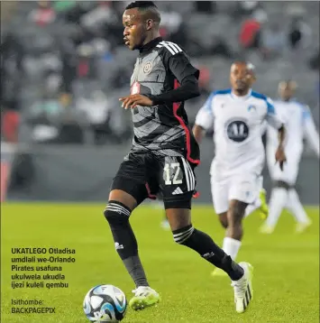  ?? Isithombe: BACKPAGEPI­X ?? UKATLEGO Otladisa umdlali we-orlando Pirates usafuna ukulwela ukudla ijezi kuleli qembu