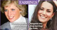  ??  ?? Diana’s sapphire and diamond earrings in 1988. Adapted into drop earrings for Kate.