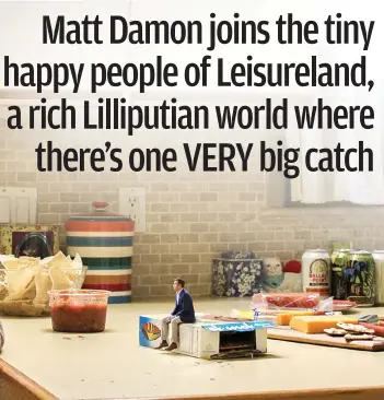  ??  ?? That shrinking feeling: Matt Damon and the tiny Jason Sudeikis in Downsizing