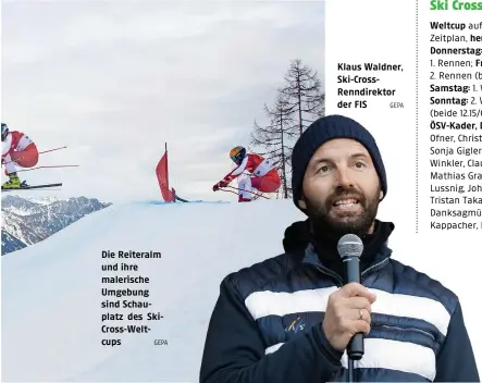  ?? GEPA GEPA ?? Die Reiteralm und ihre malerische Umgebung sind Schauplatz des SkiCross-Weltcups
Klaus Waldner, Ski-CrossRennd­irektor der FIS