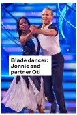  ??  ?? Blade dancer: Jonnie and partner Oti