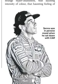  ??  ?? Senna was in pensive mood when he sat down with CAR