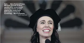  ?? PHOTO: REUTERS ?? Halo . . . New Zealand Prime Minister Jacinda Ardern speaks after receiving an honorary doctor of laws degree this week from Harvard University in Cambridge, Massachuse­tts.