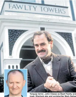  ??  ?? Torquay terror...John Cleese as Basil Fawlty and inset, Sherlock star and scriptwrit­er Mark Gatiss