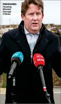  ??  ?? pREssURE: Housing Minister Darragh O’Brien