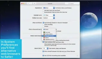  ??  ?? In System Preference­s you’ll find alternativ­e web browsers to Safari