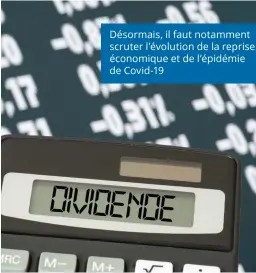  ??  ?? Désormais, il faut notamment scruter l’évolution de la reprise économique et de l’épidémie de Covid-19