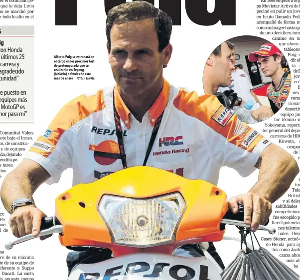  ?? FOTO: J. LANUZA ?? Alberto Puig se estrenará en el cargo en los próximos test de pretempora­da que se realizarán en Sepang (Malasia) a finales de este mes de enero