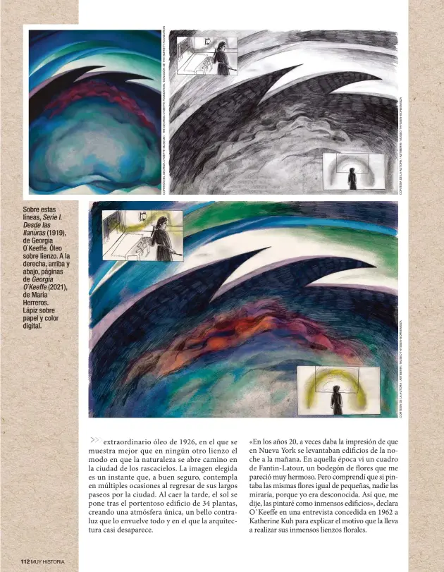  ??  ?? Sobre estas líneas, Serie I. Desde las
llanuras (1919), de Georgia O`Keeffe. Óleo sobre lienzo. A la derecha, arriba y abajo, páginas de Georgia O`Keeffe (2021), de María Herreros. Lápiz sobre papel y color digital.