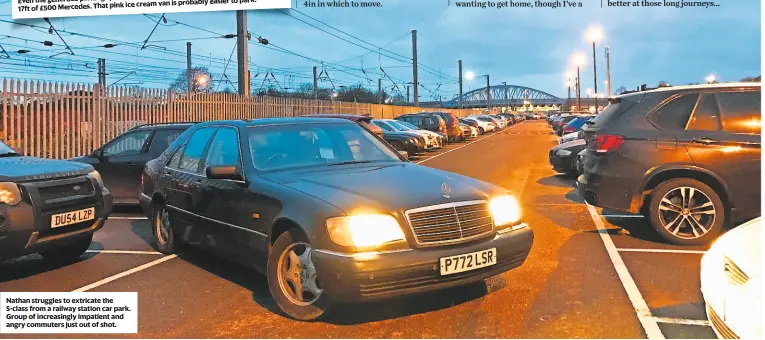  ??  ?? Nathan struggles to extricate the S-class from a railway station car park. Group of increasing­ly impatient and angry commuters just out of shot.