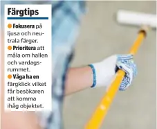  ?? FOTO: MOSTPHOTOS ?? KULÖR GER KULOR. Att måla om lägenheten kan öka värdet rejält.