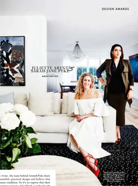  ??  ?? Design duo Juliette Arent and Sarah-Jane Pyke shot exclusivel­y for Belle in the Double Bay residence, a  nalist in the Residentia­l Interior category.