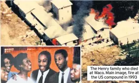  ??  ?? The Henry family who died at Waco. Main image, fire at the US compound in 1993