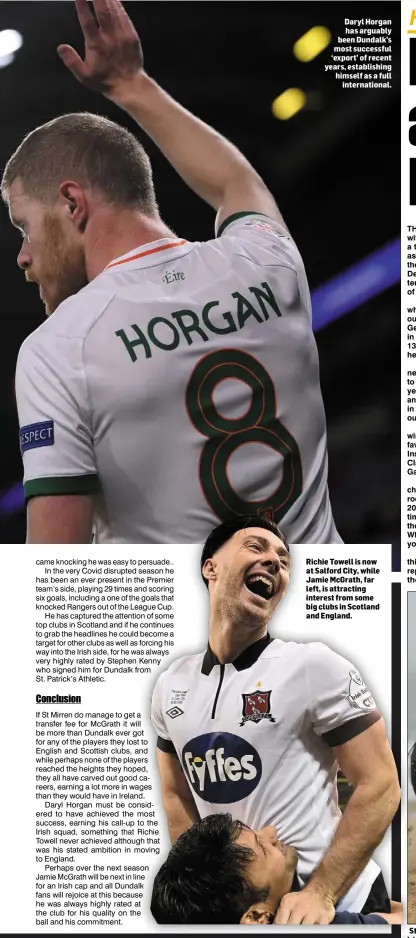  ??  ?? Daryl Horgan has arguably been Dundalk’s most successful ‘export’ of recent years, establishi­ng himself as a full internatio­nal.
Richie Towell is now at Salford City, while Jamie McGrath, far left, is attracting interest from some big clubs in Scotland and England.