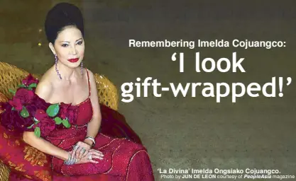  ??  ?? ‘La Divina’ Imelda Ongsiako Cojuangco. Photo by JUN DE LEON courtesy of PeopleAsia magazine