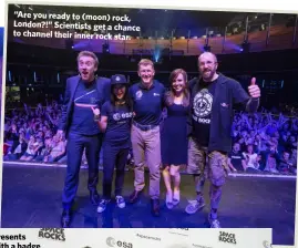  ??  ?? “Are you ready to (moon) rock, London?!” Scientists get a chance to channel their inner rock star.