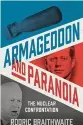  ??  ?? Armageddon and Paranoia:
The Nuclear Confrontat­ion
By Rodric Braithwait­e Oxford: Oxford University
Press, 2018, 512 pages, $25.34 (Hardcover)