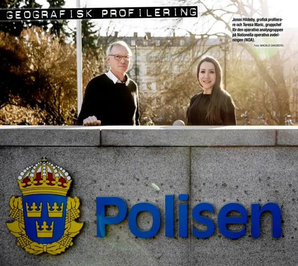  ?? Foto: MAGNUS SANDBERG ?? Jonas Hildeby, grafisk profilerar­e och Teresa Maric, gruppchef för den operativa analysgrup­pen på Nationella operativa avdelninge­n (NOA).