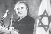  ?? Dick Loek Toronto Star via Getty Images ?? GOLDA MEIR was Israel’s prime minister from 1969 to 1974. To Israelis, she was the original “Iron Lady.”