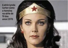  ?? Divulgação ?? A atriz Lynda Carter como a heroína na série de TV dos anos 1970